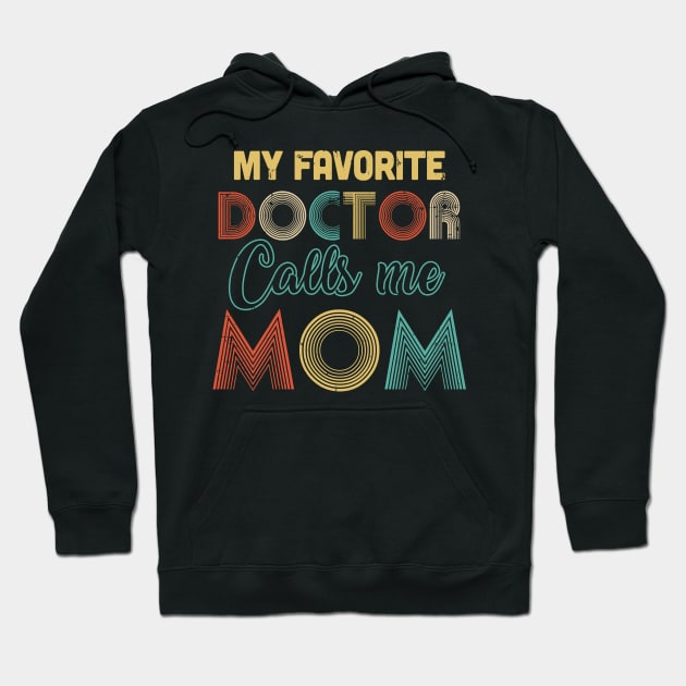 Vintage My Favorite Doctor Calls Me Mom Gifts Hoodie by JoanaArtStore